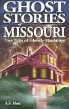 cover of Ghost Stories of Missouri: True Tales of Ghostly Hauntings