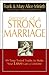 Book Secrets of a Strong Marriage: 99 Time-Tested Truths to Make Your Love Last a Lifetime