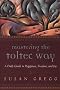 Mastering the Toltec Way: A Daily Guide to Happiness, Freedom, and Joy