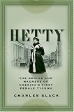 Hetty: The Genius and Madness of America`s First Female Tycoon