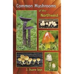 Common Mushrooms of the Northwest: Alaska, Western Canada & the Northwestern United States