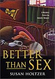 Better Than Sex: A Mystery Featuring Anneke Haagen (Mysteries Featuring Anneke Haagen at the University of Michigan)