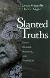 Slanted Truths: Essays on Gaia, Symbiosis and Evolution