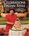 Celebrations, Italian Style: Recipes and Menus for Special Occasions and Seasons of the Year by Mary Ann Esposito