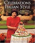 Celebrations, Italian Style: Recipes and Menus for Special Occasions and Seasons of the Year
