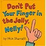 Don't Put Your Finger in the Jelly Nelly
