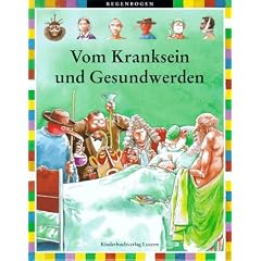 Vom Kranksein und Gesundwerden. ( Ab 8 J.)
