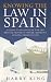Knowing the Law in Spain: A Guide to Spanish Law for the British Property Owner, Resident or Long-Term Visitor