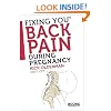 Fixing You: Back Pain During Pregnancy: Self-treatment for sciatica, back pain, SI Joint or pelvic pain, and advice for abdominal strengthening post partum.
