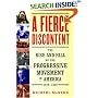 A Fierce Discontent: The Rise and Fall of the Progressive Movement in America, 1870-1920