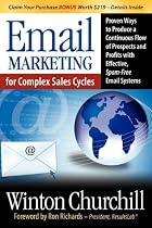 Email Marketing for Complex Sales Cycles: Proven Ways to Produce a Continuous Flow of Prospects and Profits with Effective Spam-Free Email System