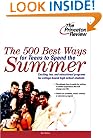 The 500 Best Ways for Teens to Spend the Summer: Learn About Programs for College Bound High School Students (College Admissions Guides)