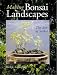Making Bonsai Landscapes: The Art Of Saikei
