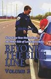 Beyond the Blue Line: Volume 2: Sixty-Four New Stories from the Other Side of Law Enforcement: 2