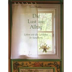 Die Lust am Alltag. Leben wie die Larssons in Sundborn (Taschenbuch)