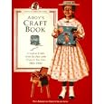 Addy's Craft Book: A Look at Crafts from the Past With Projects You Can Make Today (American Girls... by Rebecca Sample Bernstein, Jodi Evert, Tamara England, and Geri Strigenz Bourget