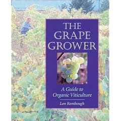 The Grape Grower: A Guide to Organic Viticulture