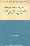 Great revolutions compared : the outline of a theory