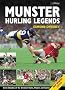 Munster Hurling Legends: Seven Decades of the Greatest Teams, Players and Games