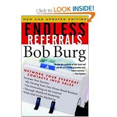 Endless Referrals: Network Your Everyday Contacts into Sales
