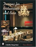 Designs for Restaurants and Bars: Inspiration from Hundreds of International Hotels (Schiffer Design Books)