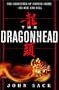 The Dragonhead: The Godfather of Chinese Crime--His Rise and Fall