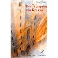 Der Trompeter von Krakau. Eine Geschichte aus dem Polen des 15. Jahrhunderts