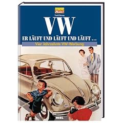 VW: Er l�uft und l�uft und l�uft...: Vier Jahrzehnte VW-Werbung