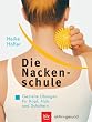 Die Nackenschule. Gezielte �bungen f�r Kopf, Hals und Schultern