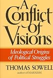 A Conflict of Visions: Ideological Origins of Political Struggles
