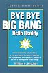 Bye Bye Big Bang: Hello Reality