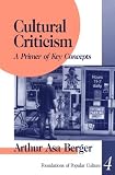 Cultural Criticism: A Primer of Key Concepts
