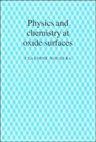 Physics and Chemistry at Oxide Surfaces (Collection Alea-Saclay: Monographs & Texts in Statistical Physics)