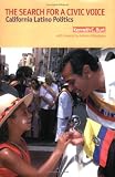 The Search for a Civic Voice: California Latino Politics