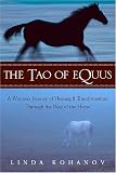 The Tao of Equus: A Woman`s Journey of Healing and Transformation Through the Way of the Horse