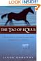 The Tao of Equus: A Woman's Journey of Healing and Transformation Through the Way of the Horse