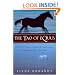 The Tao of Equus: A Woman's Journey of Healing and Transformation Through the Way of the Horse