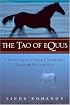 The Tao of Equus: A Woman's Journey of Healing and Transformation Through the Way of the Horse