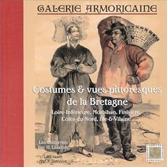 Galerie armoricaine : Costumes & Vues pittoresques de la Bretagne