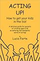 Acting Up! How to get your kidz in the biz!