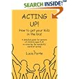 Acting Up! How to get your kidz in the biz! by Lucia Forte