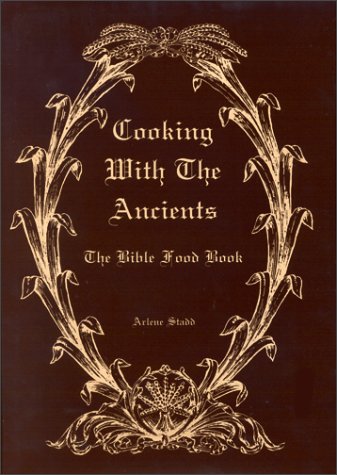 Cooking with the Ancients : Bible Food Book