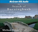 In Search of Burningbush: A Story of Golf, Friendship, and the Meaning of Irons
