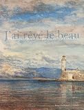 J'ai r�v� le beau. F�lix Ziem, peintures et aquarelles du Petit Palais, Paris