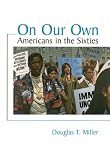 On Our Own: America in the Sixties