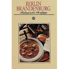 Berlin / Brandenburg. Kulinarische Streifz�ge: Mit 62 Rezepten
