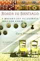 Roads to Santiago: A Modern-Day Pilgrimage Through Spain