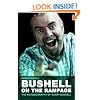 Bushell On The Rampage: The Autobiography of Garry Bushell