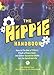 The Hippie Handbook: How to Tie-Dye a T-Shirt, Flash a Peace Sign, and Other Essential Skills for the Carefree Life