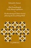 Zhu Yuanzhang and Early Ming Legislation: The Reordering of Chinese Society Following the Era of Mongol Rule (Sinica Leidensia, Vol 34) (Sinica Leidensia, Vol 34)